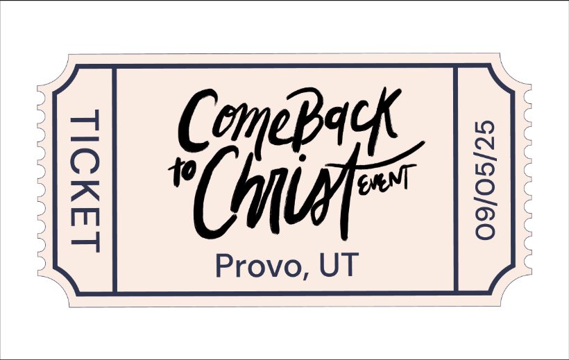 Come Back to Christ Event - September 5 & 6 - Utah Valley Convention Center (Provo, UT)