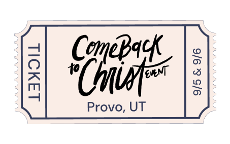 Come Back to Christ Event - September 5 & 6 - Utah Valley Convention Center (Provo, UT)